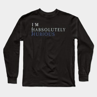 Habsolutely Hurious Long Sleeve T-Shirt